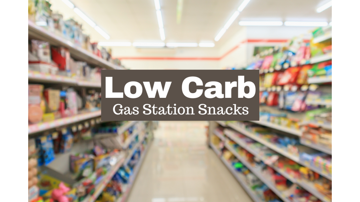 Best Low Carb Gas Station Snacks For Traveling